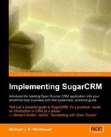 Implementing SugarCRM: A Step-by-step Guide to Using This Powerful Open Source Application in Your Business 190481168X Book Cover