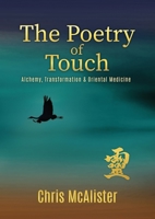 The Poetry of Touch: Alchemy, Transformation & Oriental Medicine 9198707051 Book Cover