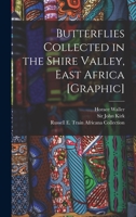 Butterflies Collected in the Shire Valley, East Africa [graphic] 1013898028 Book Cover