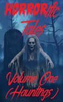 HORRORific Tales Volume One: Hauntings 1068463740 Book Cover