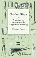 Garden Steps: A Manual for the Amateur in Vegetable Gardening 1147666601 Book Cover