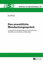 Das Anwaltliche Mandantengespraech: Linguistische Ergebnisse Zum Sprachlichen Handeln Von Anwalt Und Mandant 3631655746 Book Cover