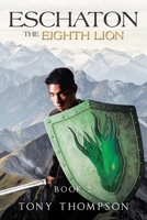 Eschaton the Eighth Lion: Book 2 1663226806 Book Cover
