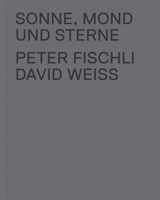 Peter Fischli & David Weiss: Sonne, Mond und Sterne 390582941X Book Cover