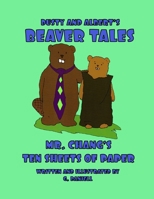 Dusty and Albert's Beaver Tales - Mr Chang's Ten Sheets of Paper 1329220706 Book Cover