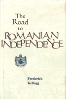 The Road to Romanian Independence 1557530653 Book Cover