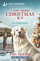 A Very Merry Christmas K-9: An Uplifting Inspirational Romance (K-9 Companions, 49) 1335985034 Book Cover