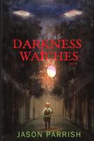 Darkness Watches: A Christian Supernatural Thriller 099795440X Book Cover