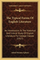 The Typical Forms of English Literature; an Introduction to the Historical and Critical Study of Eng 101565486X Book Cover