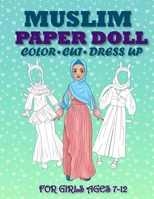 Muslim Paper Doll for Girls Ages 7-12: Muslim Paper Doll for Girls Ages 7-12; Cut, Color, Dress up and Play. Coloring book for kids 6250082387 Book Cover