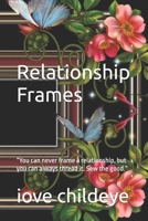 Relationship Frames: “You can never frame a relationship, but you can always thread it. Sew the good.” (#mbooks) 8197929173 Book Cover