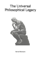 The Universal Philosophical Legacy B0GLYLKSYY Book Cover
