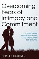 Overcoming Fears of Intimacy and Commitment: Relationship Insights for Men and the Women in Their Lives 1442266848 Book Cover