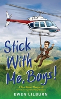 Stick with me, Boys: A Kiwi Bloke’s Memoir of Farm Life, Family, and Foolhardy Adventures 1764549899 Book Cover