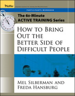 The 60-Minute Active Training Series: How to Bring Out the Better Side of Difficult People, Participant's Workbook (Active Training Series) 0787973580 Book Cover