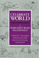 Celebrate the World: Twenty Tellable Folktales for Multicultural Festivals 0824208625 Book Cover