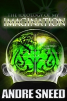 The Ideology Of My Imagination 1478364491 Book Cover