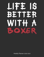 Life is Better With A Boxer Weekly Planner 2020-2021: Weekly Calendar / Planner Gift, 274 Pages, 8.5x11, Soft Cover, Matte Finish 1677587393 Book Cover