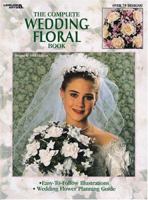 The Complete Wedding Floral Book 1574867083 Book Cover