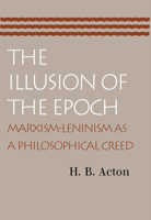 The Illusion of the Epoch: Marxism-Leninism As a Philosophical Creed 0865973946 Book Cover