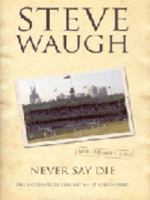 Never Say Die: The Story Behind An Epic Hundred 0732279828 Book Cover