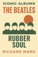 Iconic Albums: The Beatles - Rubber Soul B0DWXPVF8P Book Cover