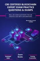 CBE Certified Blockchain Expert Exam Practice Questions & Dumps: Real Life Exam Questions for CBE Updated 2020 with Explanations B086G11YH5 Book Cover