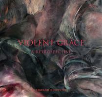 Violent Grace: Edward Knippers: Paintings from 1968 to Present 1934491489 Book Cover