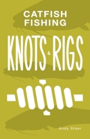 Catfish Fishing Knots and Rigs B08M8GWJPV Book Cover