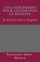 Les Catechismes Protestants pour les enfants et Adultes: in French and in English 1541218825 Book Cover