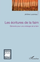 Les écritures de la faim: Élements pour une ontologie de la faim (Critiques Littéraires) (French Edition) 2343133735 Book Cover