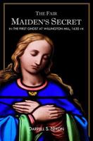 The Fair Maiden's Secret: The First Ghost at Willington Mill, 1630 1546851615 Book Cover