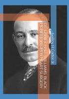 DR. DANIEL HALE WILLIAMS: BLACK PIONEER IN OPEN HEART SURGERY B0F544FRYT Book Cover