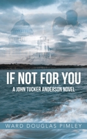 If Not for You: A John Tucker Anderson Novel B0F52HLBYT Book Cover