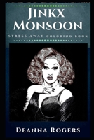 Jinkx Monsoon Stress Away Coloring Book: An Adult Coloring Book Based on The Life of Jinkx Monsoon. 1670857786 Book Cover