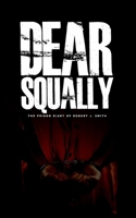 Dear Squally: The Prison Diaries of Robert J. Smith B0FQ5N3F1S Book Cover
