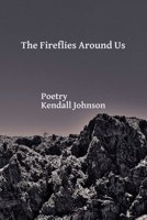 The Fireflies Around Us 1732691193 Book Cover