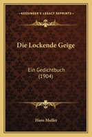 Die Lockende Geige: Ein Gedichtbuch (1904) 1161111069 Book Cover