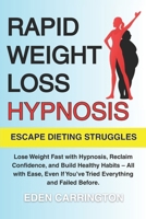 Rapid Weight Loss Hypnosis: Lose Weight Fast with Hypnosis, Reclaim Your Confidence, and Build Healthy Habits – All with Ease, Even If You’ve Tried Everything and Failed Before B0F9DHZ781 Book Cover