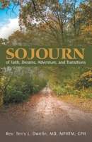 Sojourn: of Faith, Dreams, Adventure, and Transitions B0CJTWZLD5 Book Cover