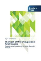 The Cost of U.S. Occupational Fatal Injuries 3639711297 Book Cover