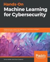 Hands-on Machine Learning for Cybersecurity 1788992288 Book Cover