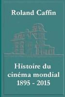 Histoire du cinéma mondial 1895 - 2015 2956650416 Book Cover