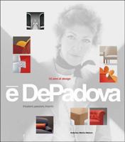 E' Depadova 50 Years of Design: Intuitions, Passions, Encounters 8861165214 Book Cover
