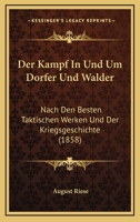 Der Kampf In Und Um Dorfer Und Walder: Nach Den Besten Taktischen Werken Und Der Kriegsgeschichte (1858) 1167578031 Book Cover