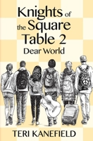 Knights of the Square Table 2: Dear World 0692548440 Book Cover