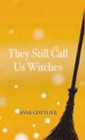 They Still Call Us Witches B0G2B7DZ4F Book Cover