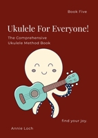The Comprehensive Ukulele Method Book, Book 5: Ukulele for Everyone! 1300037113 Book Cover