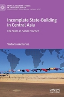 Incomplete State-Building in Central Asia: The State as Social Practice 3031141814 Book Cover