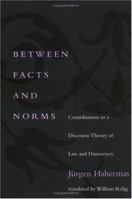 Between Facts and Norms: Contributions to a Discourse Theory of Law and Democracy